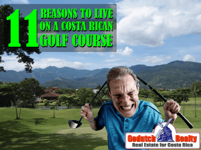 11 Reasons to live on a Costa Rican golf course