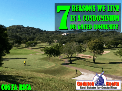 7 Reasons we live in a gated community or condominium in Costa Rica