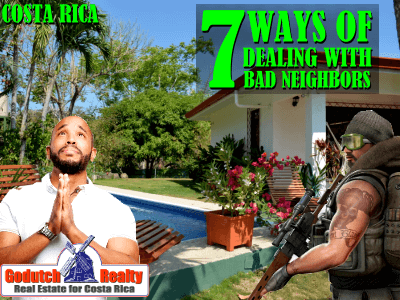 7 Ways to deal with bad neighbors in Costa Rica
