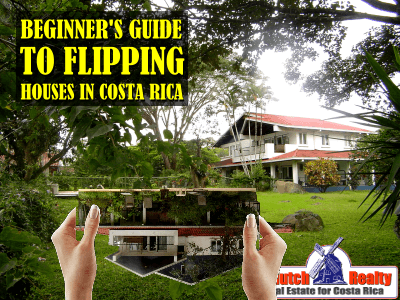 A Beginner's Guide to Flipping Houses in Costa Rica