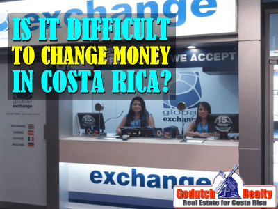 Is it difficult to change money in Costa Rica?