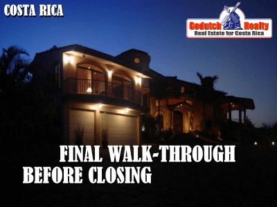 Do a final walk-through on your Costa Rica home before closing