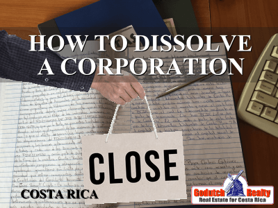 How to dissolve your Costa Rican corporation