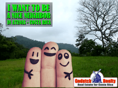 I want to be a good neighbor in Atenas – Costa Rica